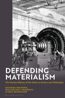 Defending Materialism : The Uneasy History of the Atom in Science and Philosophy-9781350447332