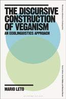 The Discursive Construction of Veganism : An Ecolinguistics Approach-9781350447769