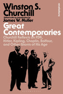 Great Contemporaries : Churchill Reflects on FDR, Hitler, Kipling, Chaplin, Balfour, and Other Giants of His Age-9781350448759