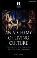 An Alchemy of Living Culture : Collected Writings on Double Edge Theatre-9781350449374