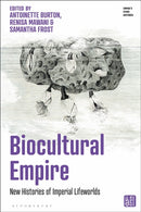 Biocultural Empire : New Histories of Imperial Lifeworlds-9781350451087