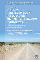 Critical Perspectives on Refugee and Migrant Integration in Education : Grassroots Narratives from Multiregional Settings-9781350452381