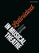 Latinidad in Musical Theatre-9781350453920