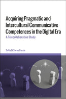 Acquiring Pragmatic and Intercultural Communicative Competences in the Digital Era : A Telecollaboration Study-9781350454347