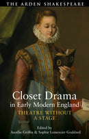 Closet Drama in Early Modern England : Theatre Without a Stage-9781350455030