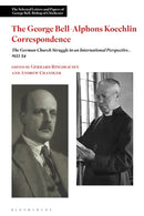 The George Bell-Alphons Koechlin Correspondence : The German Church Struggle in an International Perspective, 1933-1954-9781350455160