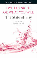 Twelfth Night, or What You Will The State of Play-9781350456402