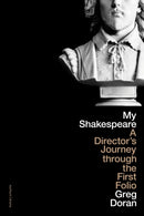 My Shakespeare : A Director's Journey through the First Folio-9781350457034