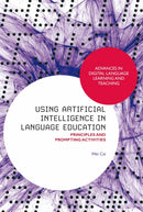 Using Artificial Intelligence in Language Education : Principles and Prompting Activities-9781350457164