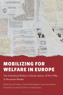 Mobilizing for Welfare in Europe : The Unpolitical Politics of Social Action, 1870s-1990s. A Document Reader-9781350457317