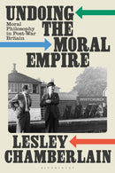 Undoing the Moral Empire : Moral Philosophy in Post-War Britain-9781350457737