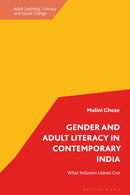 Gender and Adult Literacy in Contemporary India : What Inclusion Leaves Out-9781350457935