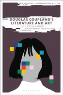 Douglas Coupland's Literature and Art : The Extreme Present-9781350459410