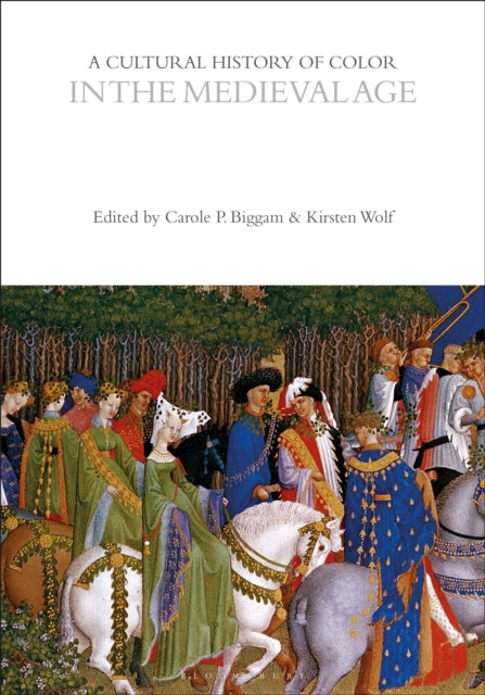 A Cultural History of Color in the Medieval Age-9781350459946