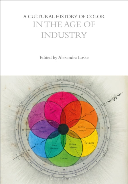 A Cultural History of Color in the Age of Industry-9781350460201