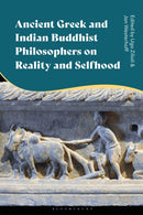 Ancient Greek and Indian Buddhist Philosophers on Reality and Selfhood-9781350460362