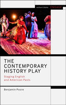The Contemporary History Play : Staging English and American Pasts-9781350462106
