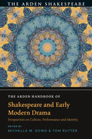 The Arden Handbook of Shakespeare and Early Modern Drama : Perspectives on Culture, Performance and Identity-9781350462229