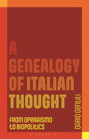 A Genealogy of Italian Thought : From Operaismo to Biopolitics-9781350463585