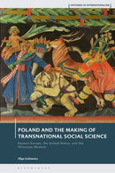 Poland and the Making of Transnational Social Science : Eastern Europe, the United States, and the Wilsonian Moment-9781350463998