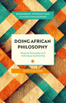 Doing African Philosophy : Beyond Textuality and Individual Authorship-9781350464278