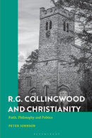 R.G. Collingwood and Christianity : Faith, Philosophy and Politics-9781350465459