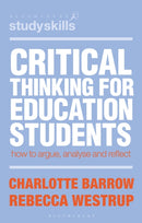 Critical Thinking for Education Students : How to Argue, Analyse and Reflect-9781350466838