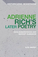 Adrienne Rich's Later Poetry : Raya Dunayevskaya and Marxist-Humanism-9781350467019