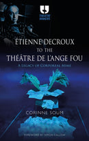 From Etienne Decroux to the Theatre de l'Ange Fou : A Legacy of Corporeal Mime-9781350468405