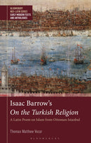 Isaac Barrow's On the Turkish Religion : A Latin Poem on Islam from Ottoman Istanbul-9781350468689
