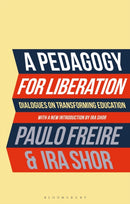 A Pedagogy for Liberation : Dialogues on Transforming Education-9781350469129