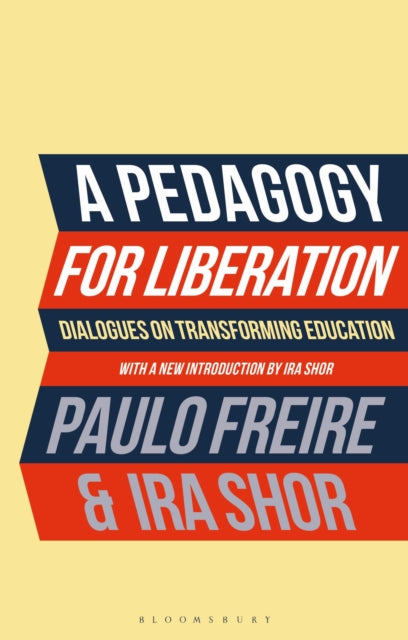 A Pedagogy for Liberation : Dialogues on Transforming Education-9781350469129
