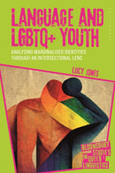 Language and LGBTQ+ Youth : Analysing Marginalised Identities through an Intersectional Lens-9781350469495