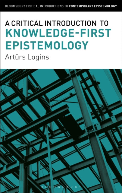 A Critical Introduction to Knowledge-First Epistemology-9781350469594