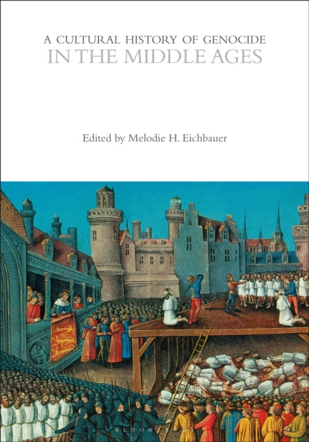 A Cultural History of Genocide in the Middle Ages-9781350469754