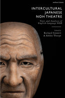 Intercultural Japanese Noh Theatre : Texts and Analyses of English-language Noh-9781350473133