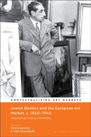 Jewish Dealers and the European Art Market, c. 1860-1940 : Negotiating Cultural Modernity-9781350473690