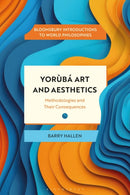 Yoruba Art and Aesthetics : Methodologies and Their Consequences-9781350476103