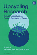 Upcycling Research : Global Perspectives on Product, Fashion and Theory-9781350496316