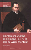 Humanism and the Bible in the Poetry of Benito Arias Montano-9781350497634