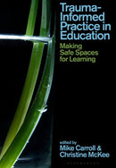 Trauma-Informed Practice in Education : Making Safe Spaces for Learning-9781350498259