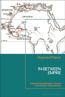 In-Between Empire : Imperial Exceptionalism, Poland, and Colonial Travel Writing-9781350498679