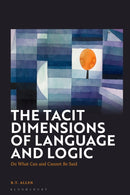 The Tacit Dimensions of Language and Logic