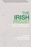 The Irish Proust : Cultural Crossings from Beckett to McGahern-9781350499348