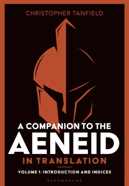A Companion to the Aeneid in Translation: Volume 1 : Introduction and Indices-9781350499492