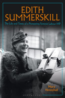 Edith Summerskill : The Life and Times of a Pioneering Feminist Labour MP-9781350499652