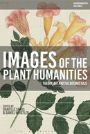 Images of the Plant Humanities : Theory, Art and the Botanic Gaze-9781350502611