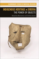 Indigenous Heritage in Siberia : The Power of Objects-9781350507166