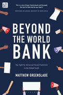 Beyond the World Bank : The Fight for Universal Social Protection in the Global South-9781350508828