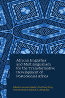 African Englishes and Multilingualism for the Transformative Development of Postcolonial Africa